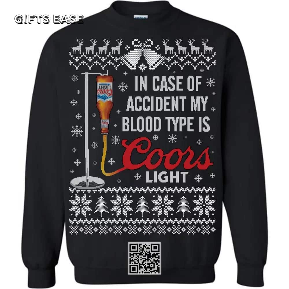 Funny In Case Of Accident My Blood Type Is Coors Light Beer Ugly Christmas Sweater Funny In Case Of Accident My Blood Type Is Coors Light Beer Ugly Christmas Sweater