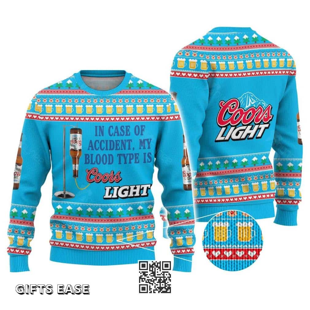 In Case Of Accident My Blood Type Is Coors Light Ugly Christmas Sweater Funny Gift For Beer Drinkers In Case Of Accident My Blood Type Is Coors Light Ugly Christmas Sweater Funny Gift For Beer Drinkers