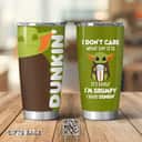 Dark Green Baby Yoda Star Wars Tumbler I Don't Care What Day It Is It's Early I'm Grumpy I Want Dunkin 