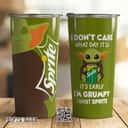 Dark Green Baby Yoda Tumbler I Don't Care What Day It Is It's Early I'm Grumpy I Want Sprite 