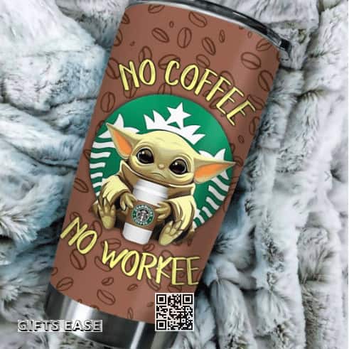 Brown Baby Yoda Star Wars Tumbler No Coffee No Workee Gift For Friends Brown Baby Yoda Star Wars Tumbler No Coffee No Workee Gift For Friends