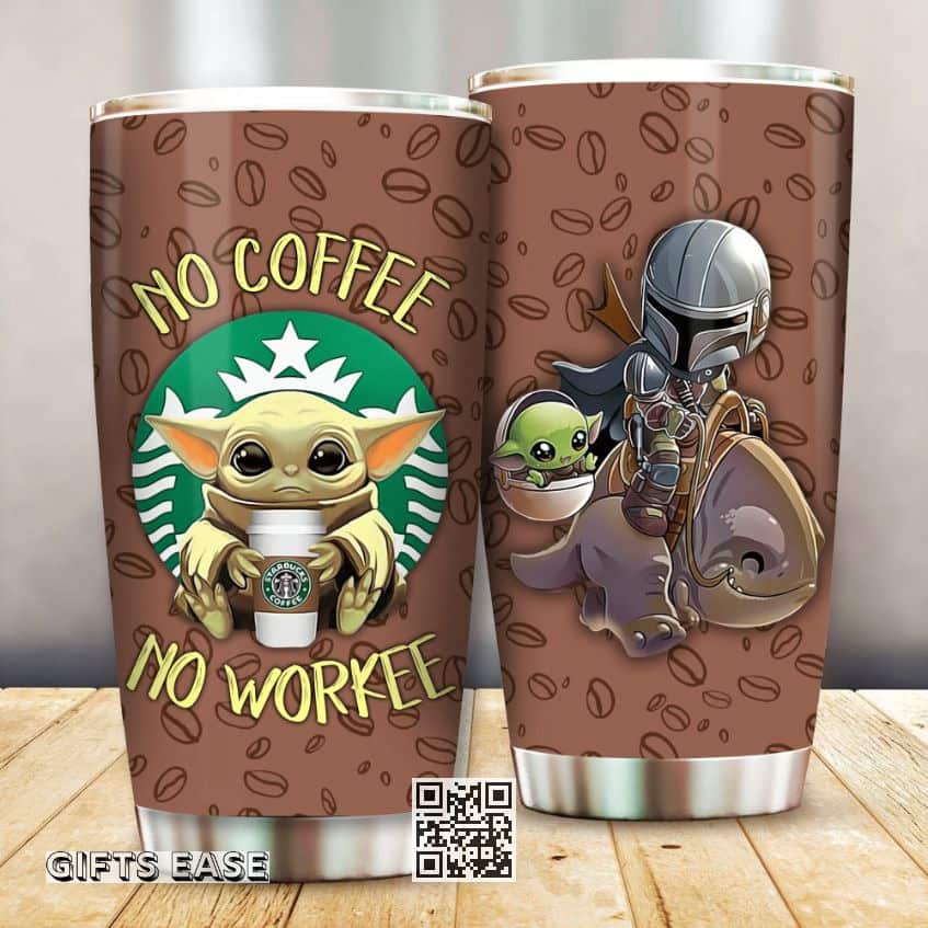 Baby Yoda Tumbler No Coffee No Workee The Mandalorian Baby Yoda Tumbler No Coffee No Workee The Mandalorian
