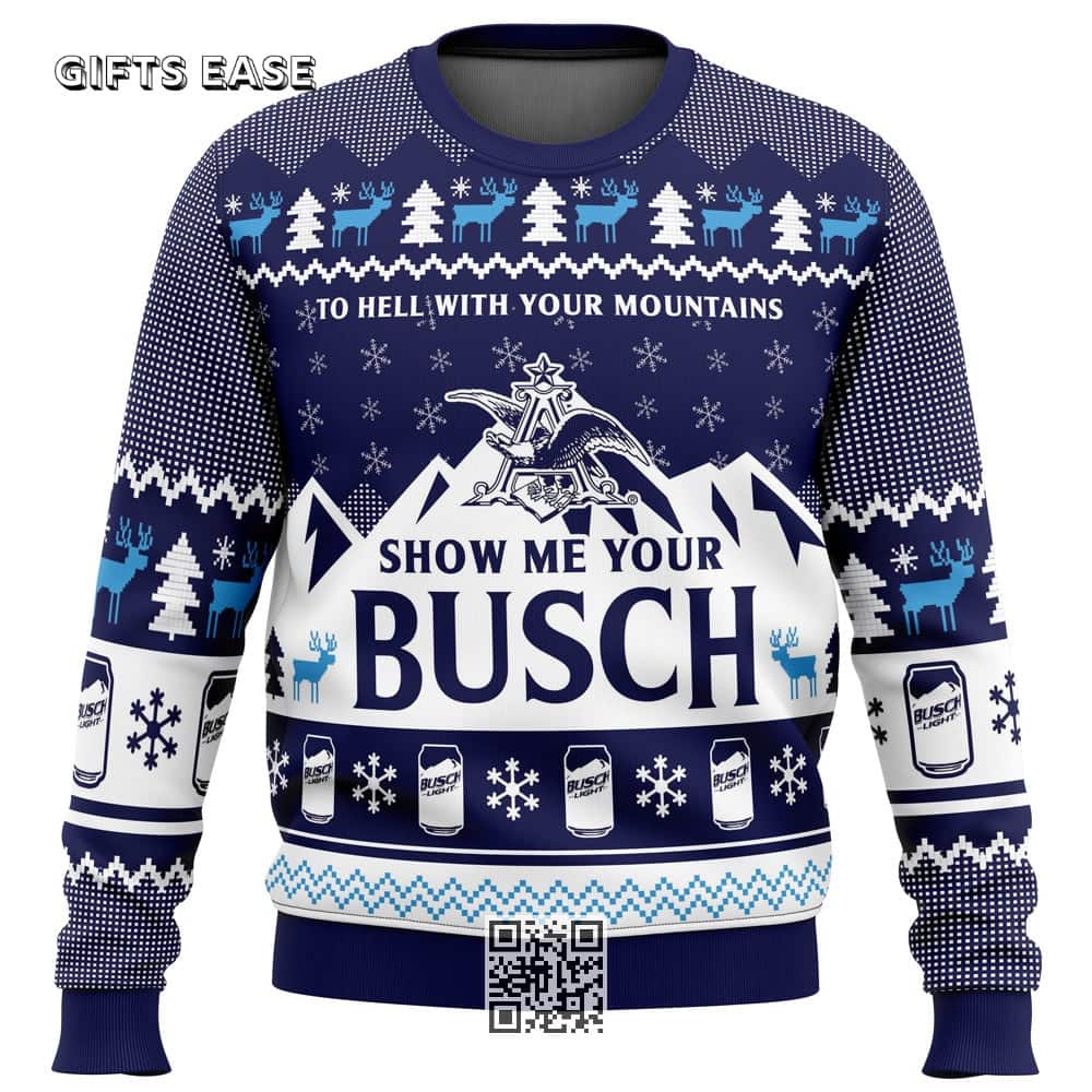 To Hell With Your Mountains Show Me Your Busch Ugly Christmas Sweater To Hell With Your Mountains Show Me Your Busch Ugly Christmas Sweater