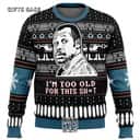 Danny Glover Lethal Weapon Ugly Christmas Sweater I&rsquo;m Too Old For This Sh*t