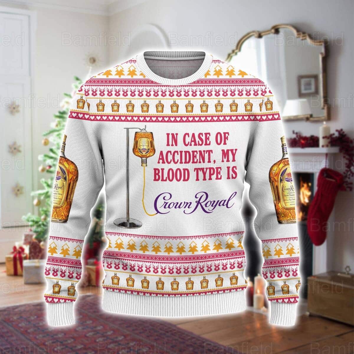 In Case Of Accident My Blood Type Is Crown Royal Ugly Christmas Sweater In Case Of Accident My Blood Type Is Crown Royal Ugly Christmas Sweater