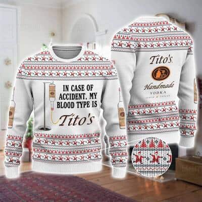 In Case Of Accident My Blood Type Is Tito's Ugly Christmas Sweater In Case Of Accident My Blood Type Is Tito's Ugly Christmas Sweater