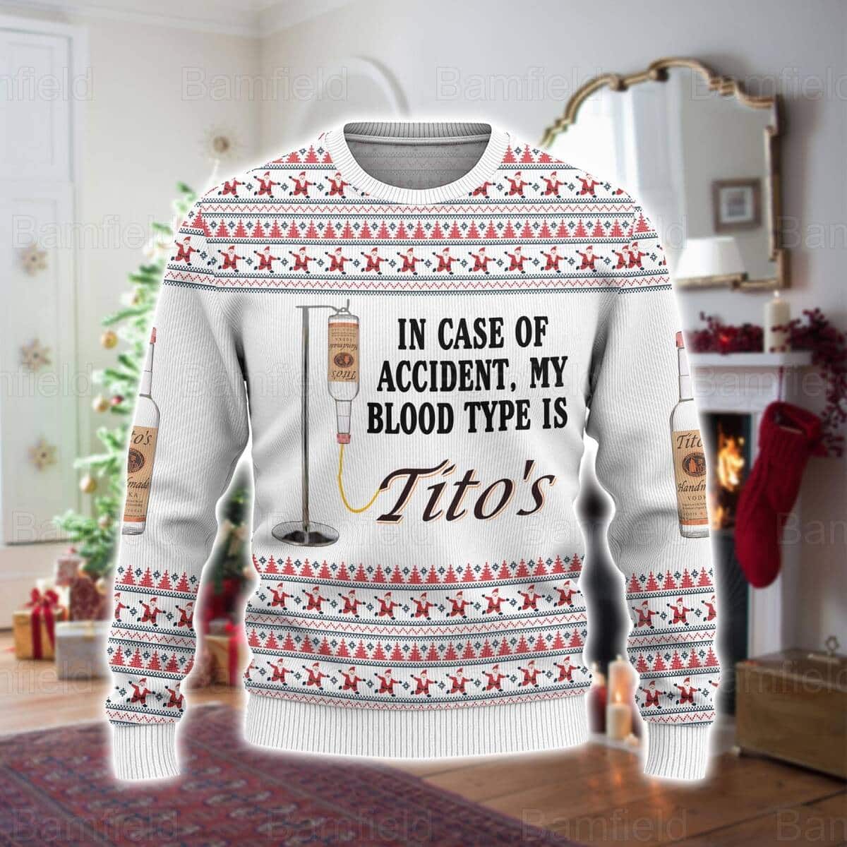 In Case Of Accident My Blood Type Is Tito's Ugly Christmas Sweater In Case Of Accident My Blood Type Is Tito's Ugly Christmas Sweater