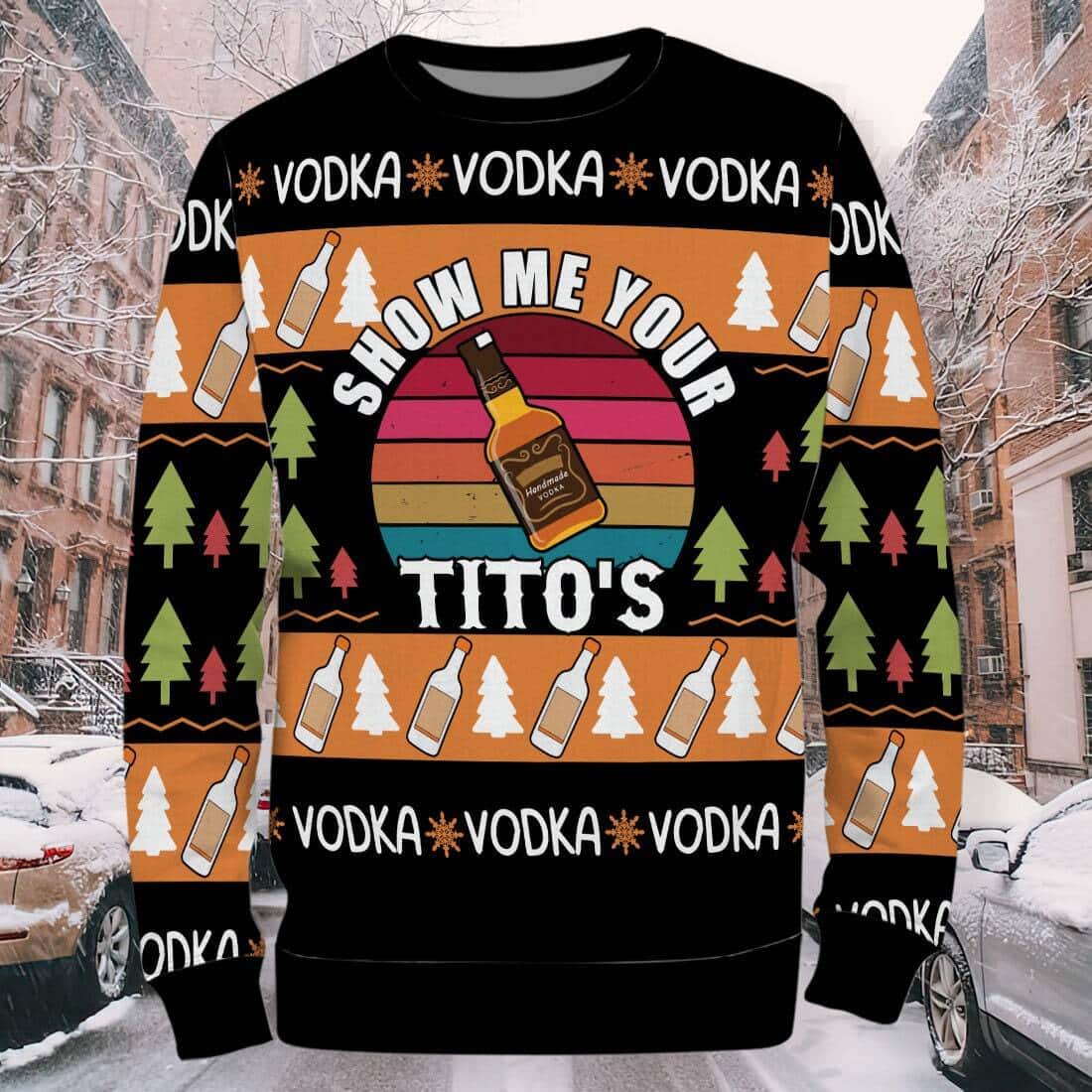 Show Me Your Tito's Ugly Christmas Sweater Show Me Your Tito's Ugly Christmas Sweater