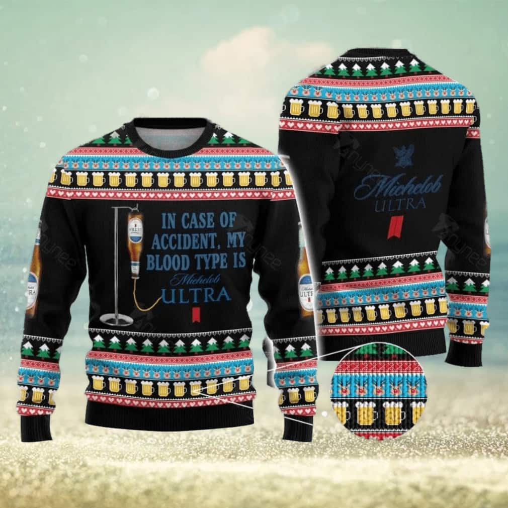 In Case Of Accident My Blood Type Is Michelob Ultra Beer Ugly Christmas Sweater In Case Of Accident My Blood Type Is Michelob Ultra Beer Ugly Christmas Sweater