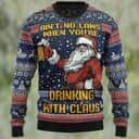 Funny Beer Ugly Christmas Sweater Ain’t No Laws When You’re Drinking With Claus Funny Beer Ugly Christmas Sweater Ain’t No Laws When You’re Drinking With Claus