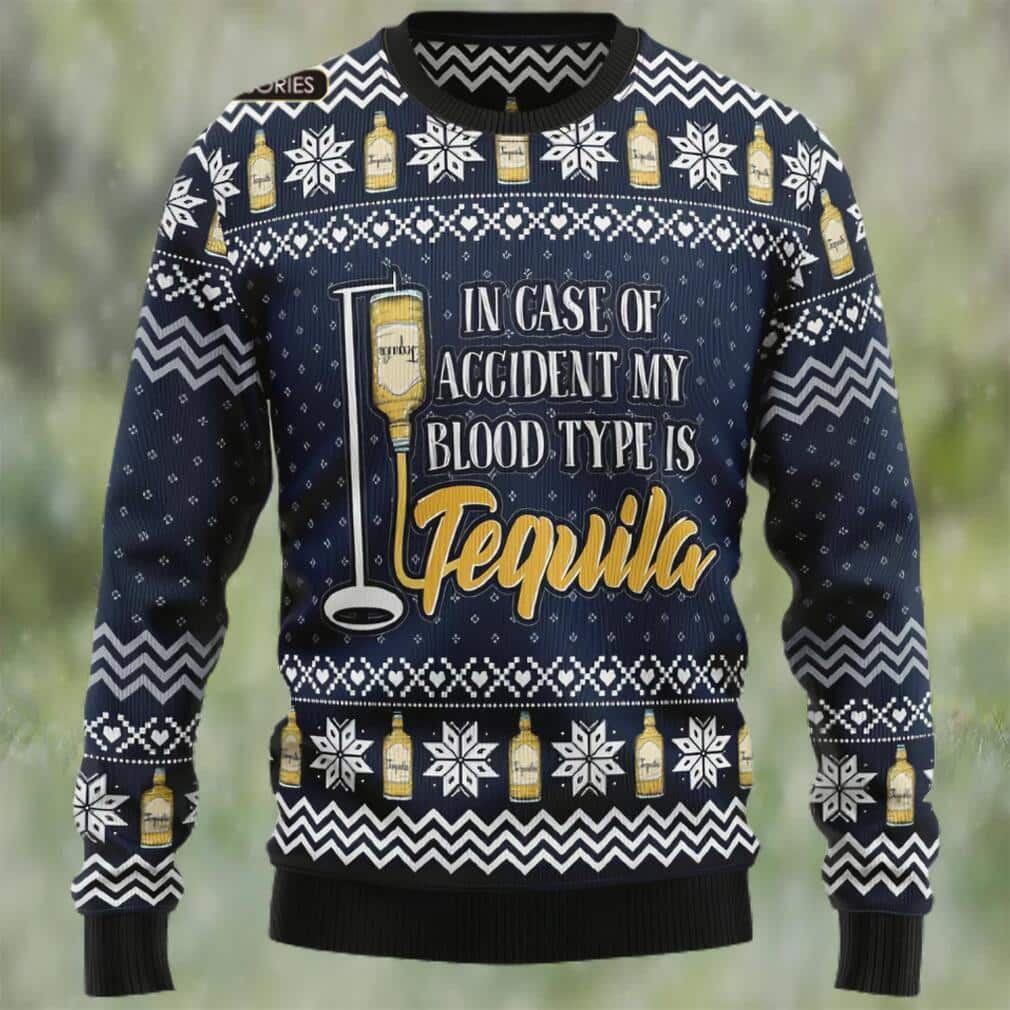 In Case Of Accident My Blood Type Is Tequila Ugly Christmas Sweater In Case Of Accident My Blood Type Is Tequila Ugly Christmas Sweater