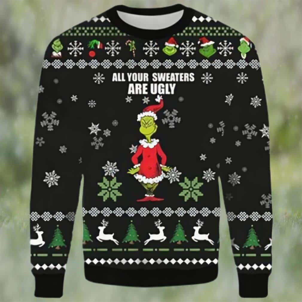 Funny Grinch Ugly Christmas Sweater All Your Sweaters Are Ugly Funny Grinch Ugly Christmas Sweater All Your Sweaters Are Ugly