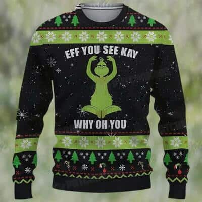 Funny Grinch Ugly Christmas Sweater Eff You See Kay Why Oh You