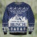 Busch Light Beer Ugly Christmas Sweater To Hell With Your Mountains Show Me Your Busch Busch Light Beer Ugly Christmas Sweater To Hell With Your Mountains Show Me Your Busch