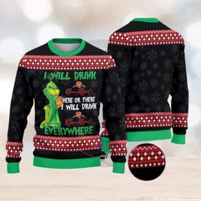 The Grinch I Will Drink Crown Royal Here Or There Ugly Christmas Sweater