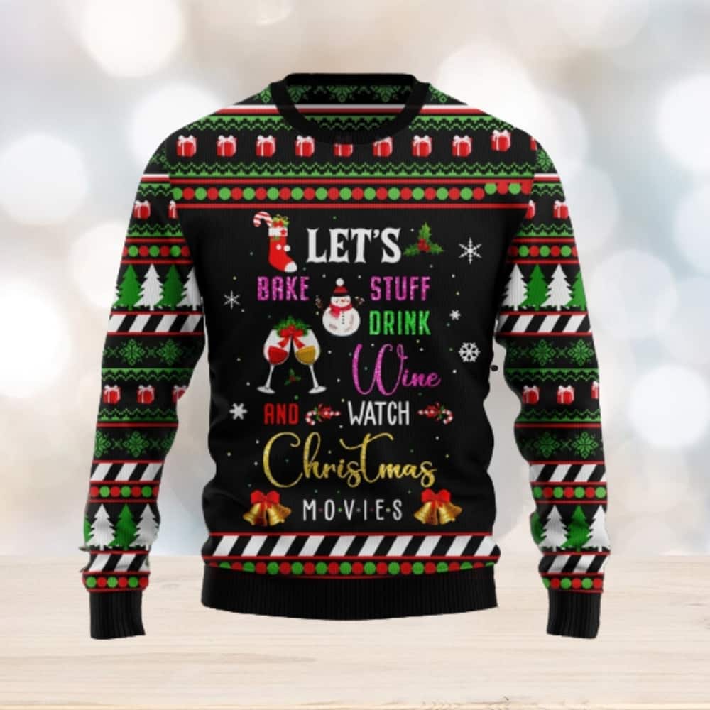 Black Let’s Bake Stuff Drink Wine Ugly Christmas Sweater Watch Christmas Movie Black Let’s Bake Stuff Drink Wine Ugly Christmas Sweater Watch Christmas Movie