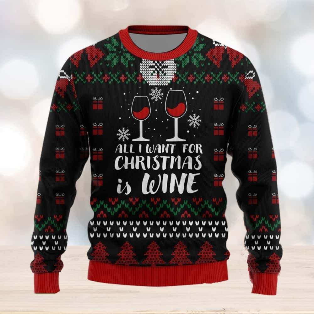 Black Red All I Want For Christmas Is Wine Ugly Christmas Sweater Black Red All I Want For Christmas Is Wine Ugly Christmas Sweater