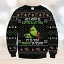 Funny Grinch Ugly Christmas Sweater All Need Is Coffee And My Dog It Is Too Peopley Outside
