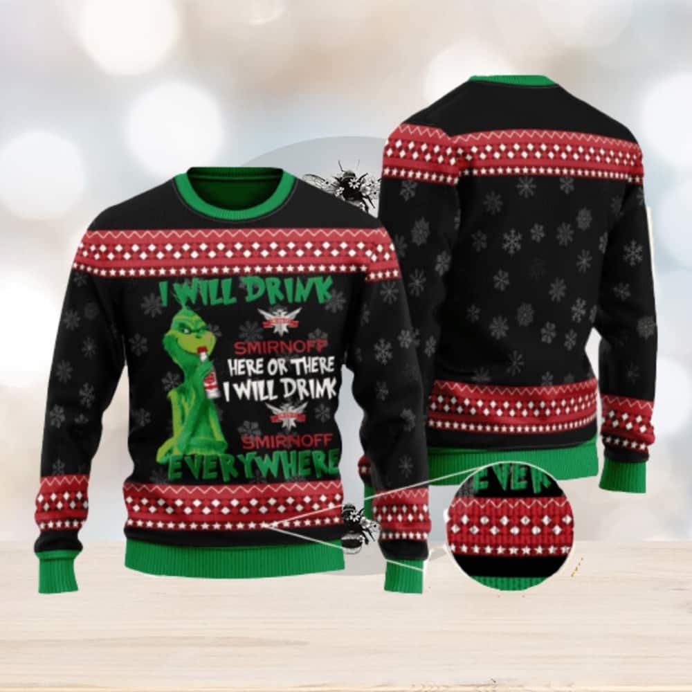 Funny Grinch Ugly Christmas Sweater I Will Drink Here Or There I Will Drink Smirnoff Vodka Everywhere Funny Grinch Ugly Christmas Sweater I Will Drink Here Or There I Will Drink Smirnoff Vodka Everywhere