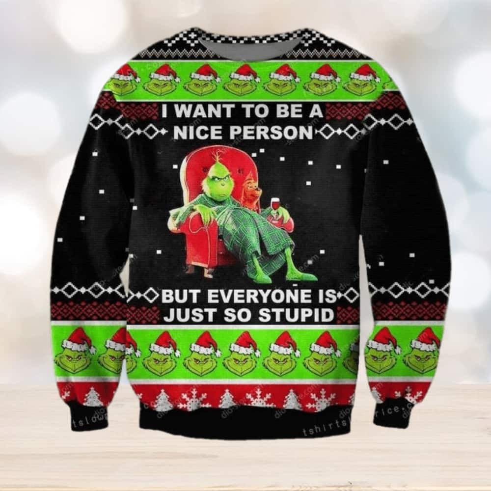 Funny Grinch Ugly Christmas Sweater I Want To Be A Nice Person Funny Grinch Ugly Christmas Sweater I Want To Be A Nice Person