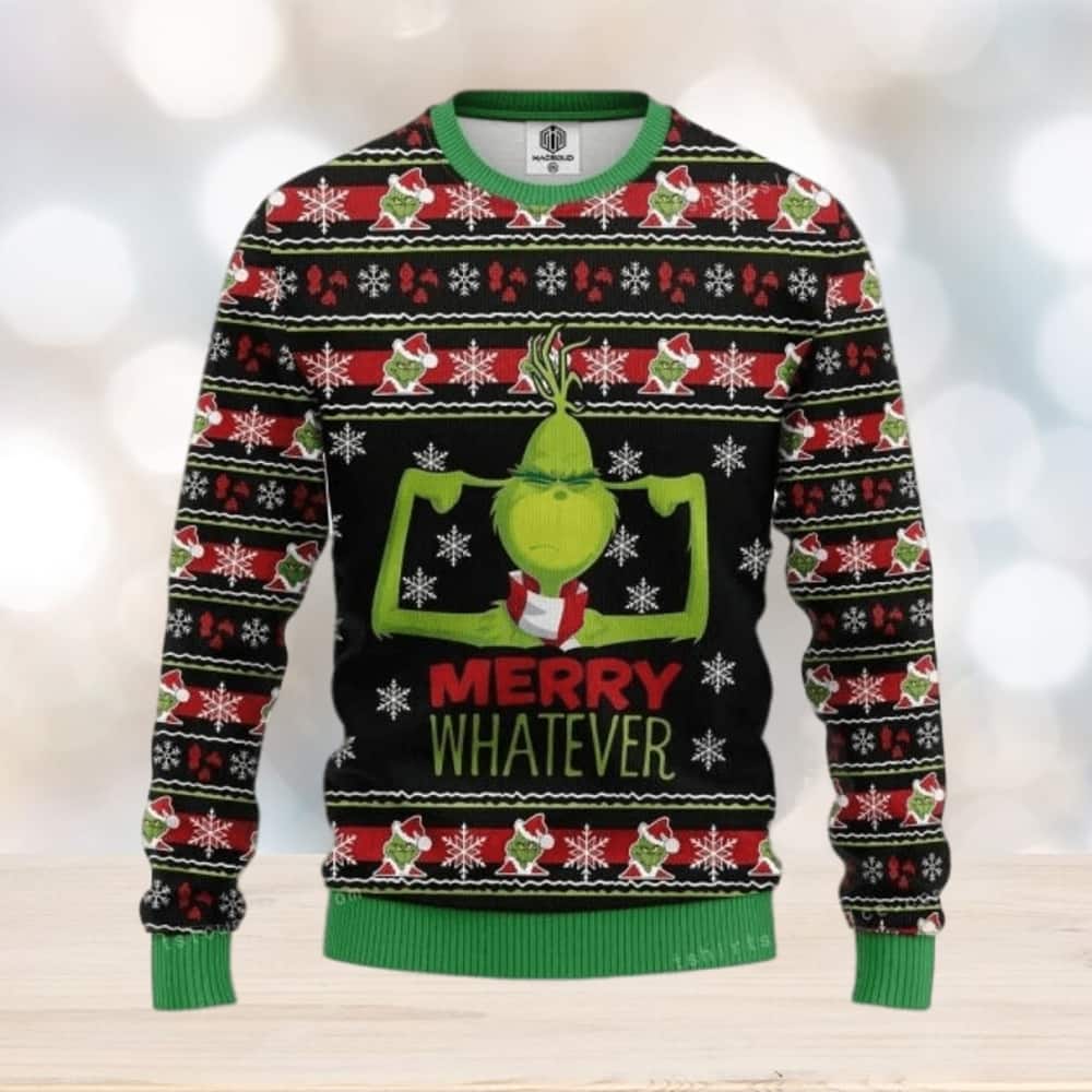 Funny Grinch Ugly Christmas Sweater Merry Whatever Funny Grinch Ugly Christmas Sweater Merry Whatever