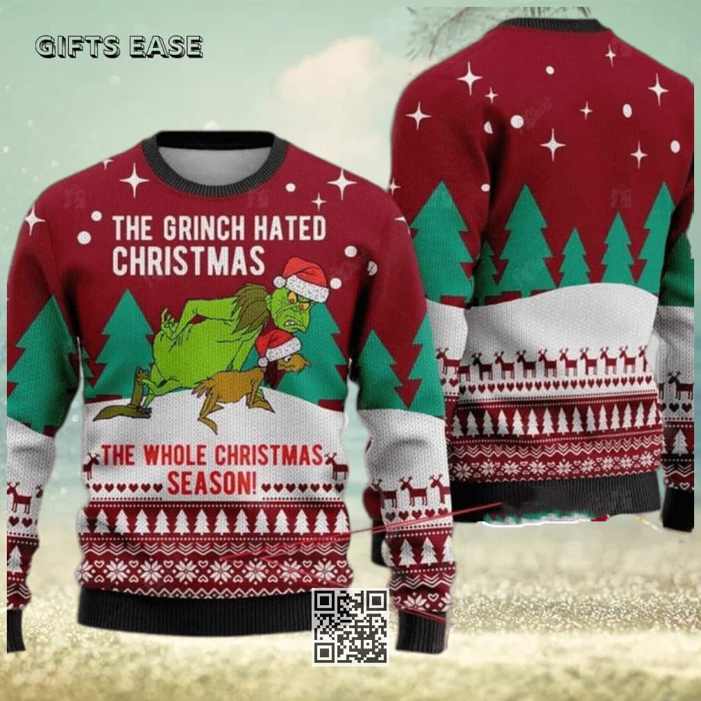 The Grinch Hated Ugly Christmas Sweater The Whole Christmas Season Xmas Gift The Grinch Hated Ugly Christmas Sweater The Whole Christmas Season Xmas Gift