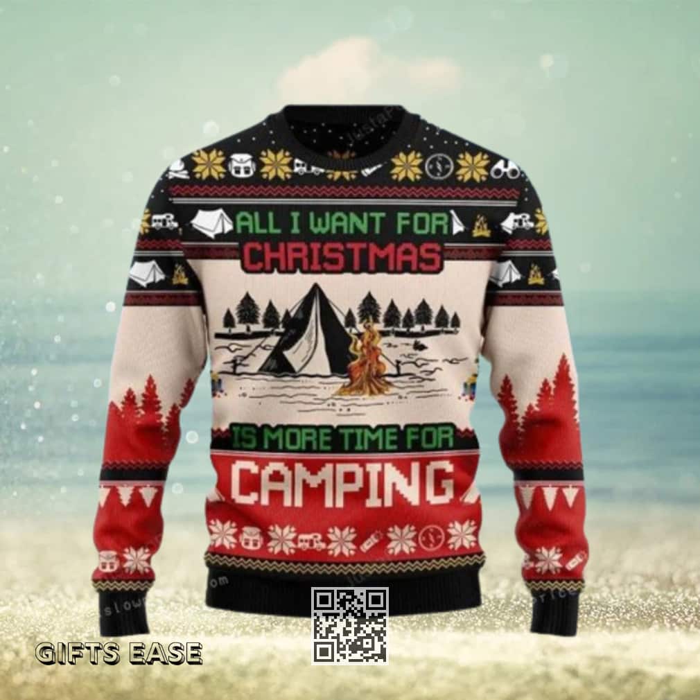 All I Want For Christmas Is More Time For Camping Ugly Christmas Sweater All I Want For Christmas Is More Time For Camping Ugly Christmas Sweater