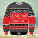 Christmas Is Coming Ugly Christmas Sweater