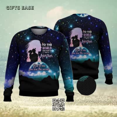 To The World You May Be Just A Mother Ugly Christmas Sweater