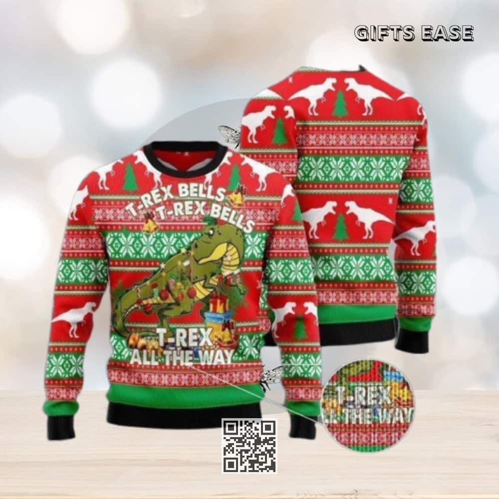 T-Rex Bells Ugly Christmas Sweater T-Rex All The Way T-Rex Bells Ugly Christmas Sweater T-Rex All The Way