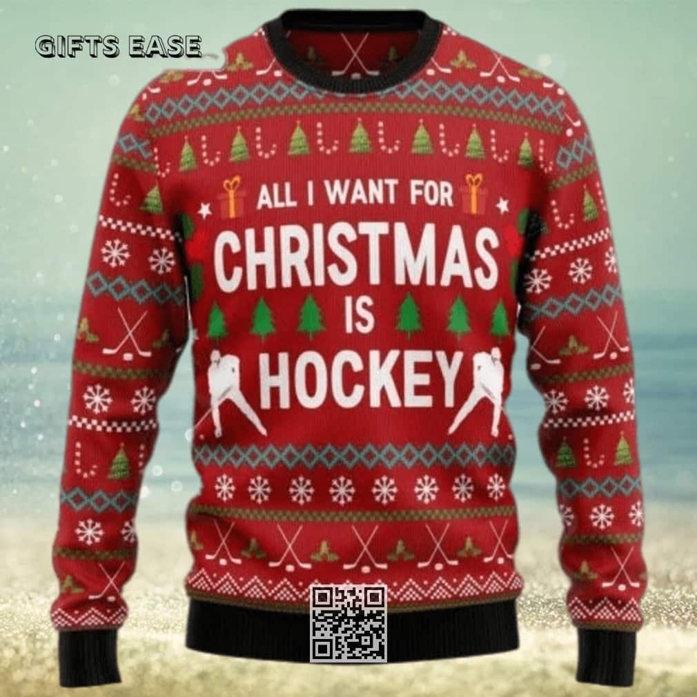 All I Want For Christmas Is Hockey Ugly Christmas Sweater Pine Tree Snowflake All I Want For Christmas Is Hockey Ugly Christmas Sweater Pine Tree Snowflake
