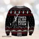 Ash Williams Army Of Darkness Ugly Christmas Sweater This Is My Boom Stick Ash Williams Army Of Darkness Ugly Christmas Sweater This Is My Boom Stick